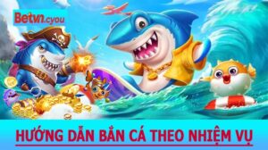 Hướng Dẫn Bắn Cá Theo Nhiệm Vụ